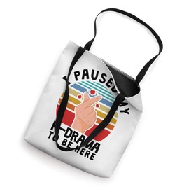 I paused my K-Drama to be here, KDrama Tote Bag