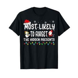 Most Likely To Forget The Hidden Presents Christmas Matching T-Shirt
