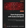Data Engineering with Scala and Spark: Build streaming and batch