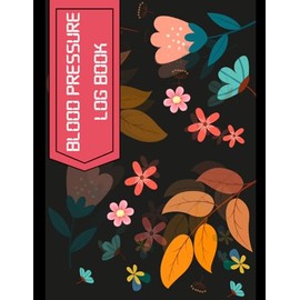 Blood Pressure Log Book: Record and Monitor Blood Pressure at Home Heart Rate Pulse Tracker Journal for Women, 8.5x11"