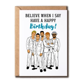 NHBDesigns Believe When I Say Have A Happy Birthday - Boy Band Inspired Card - Greeting Card - Music Themed Anniversary - For Fans - Friends
