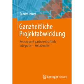 Ganzheitliche Projektabwicklung: Konsequent partnerschaftlich - integrativ - kollaborativ