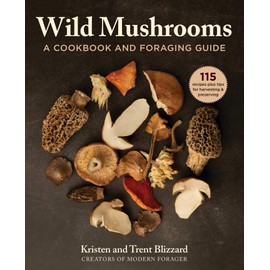 Wild Mushrooms: A Cookbook and Foraging Guide