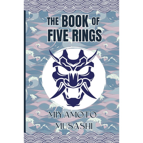 The Book of Five Rings | Illustrated Edition |: Writings