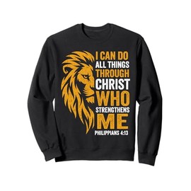 Christian I Can Do All Things Through Christ Lion Faith Sweatshirt