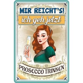 30 x 20 cm Tin Sign - Funny Saying - Mir reichts ich geh Prosecco Frau