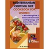 MEDITERRANEAN CORTISOL DIET COOKBOOK FOR WOMEN: A Nourishing Path to