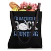 Geologist Geology - I'd rather be rock hounding Tote Bag