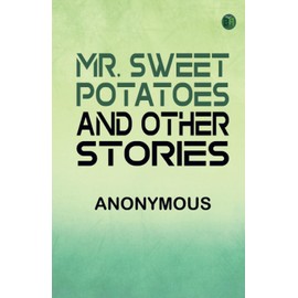 Mr. Sweet Potatoes and Other Stories