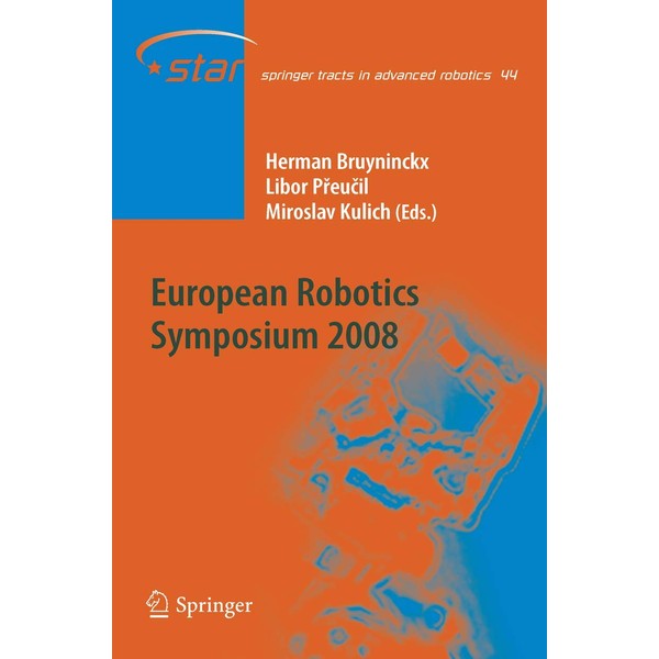 European Robotics Symposium 2008 (Springer Tracts in Advanced Robotics, 44,