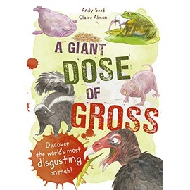 A Giant Dose of Gross: Discover the World's Most Disgusting Animals!