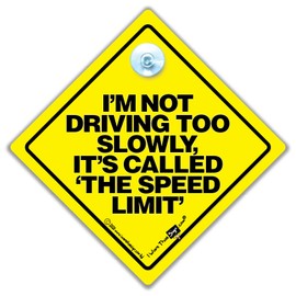 iwantthatsign.com I'm Not Driving Too Slowly It's Called The Speed Limit Car Sign, Yellow and Black Anti Tailgater Suction Cup Car Sign Designed to Help Deter Drivers Tailgating 14cm x 14cm