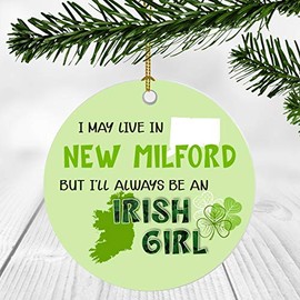 St. Patrick Day Decorations For Home - I May Live In New Milford Connecticut But I'll Always Be An Irish Girl - Ornament Patrick's Day 3 Inches