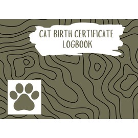  Cat Birth Certificate Logbook: Newborn Kitten Birth Log & Record | Cat Breeder's Registration Journal + 100 Certificates