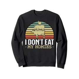 I Don't Eat My Homies Animals Lover Vegan Vegetarian Rights Sweatshirt