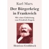 Der Bürgerkrieg in Frankreich (Großdruck): Mit einer Einleitung von Friedrich