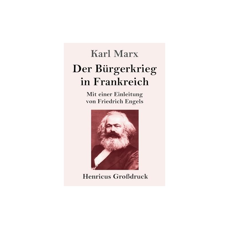Der Bürgerkrieg in Frankreich (Großdruck): Mit einer Einleitung von Friedrich