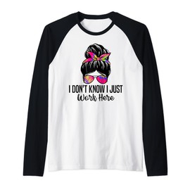 I Don't Know I Just Work Here Funny Sarcasm Quotes Raglan Baseball Tee
