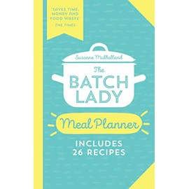 The Batch Lady Meal Planner: Save time and money with this essential guide to meal planning from the Sunday Times and batch-cooking sensation