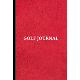 Golf Journal: Golf Log Book, Junior Golf Journal, Golf Log Book Golfing Journal Notebook, Size 6"X9", 120 Pages ( Volume-10)