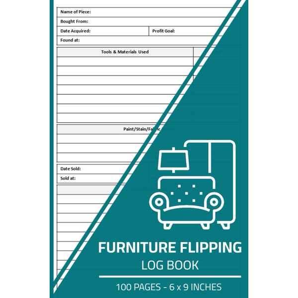 Furniture Flipping Log Book: Furniture Restoration & Refurbishing Logbook |