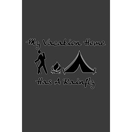 My Vacation Home Has a Rainfly: Beautiful Backpacking and Hiking Adventure Trip Planner