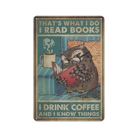 GOPUTRYEN That's What I Do I Read Books I Drink Coffee and I Know Things Vintage Poster, Owl Reads Books and Drinks Coffee,Retro Metal Poster Kitchen Garden Farm Home Decoration,tin Sign 8x12 inch