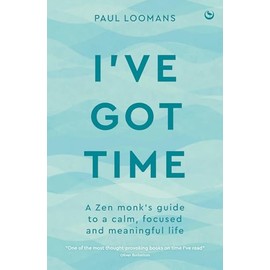 I've Got Time: A Zen monk's guide to a calm, focused and meaningful life