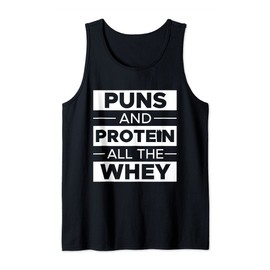 Funny And Punny Gym Apparel Puns and Protein All the Whey Funny Gym Slogan Tank Top