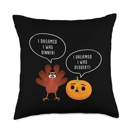 I Dreamed I was Dinner, Dessert. Thanksgiving Turkey Pumpkin Throw Pillow