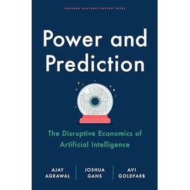 Power and Prediction: The Disruptive Economics of Artificial Intelligence