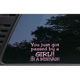 You Just Got Passed by a Girl!! in A Minivan! - Pink - 6" x 3 3/4" die Cut Vinyl Decal for Windows, Cars, Trucks, Tool Boxes, laptops, MacBook - virtually Any Hard, Smooth Surface Barefoot Graphix