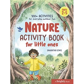 Nature Activity Book for Little Ones: 100+ Activities for Everyday Outdoor Fun