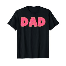 Dad Donut Doughnut Sprinkles Fried Dough Sweet Snack Dessert T-Shirt