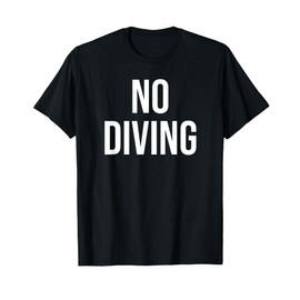 No Diving T-Shirt