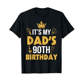 Happy Father Daddy 90 Years Old It's My Dad's 90th Birthday T-Shirt