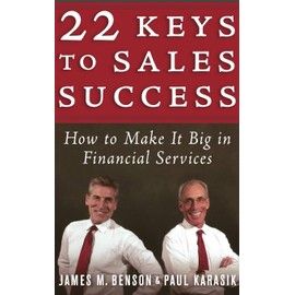22 Keys to Sales Success: How to Make It Big in Financial Services
