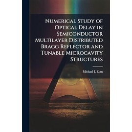 Numerical Study of Optical Delay in Semiconductor Multilayer Distributed Bragg Reflector and Tunable Microcavity Structures