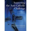 Answering the Anti-Catholic Challenge