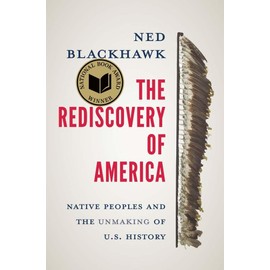 The Rediscovery of America: Native Peoples and the Unmaking of U.S. History (The Henry Roe Cloud Series on American Indians and Modernity)