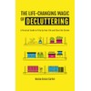 THE LIFE-CHANGING MAGIC OF DECLUTTERING: A Practical Guide to Tidy