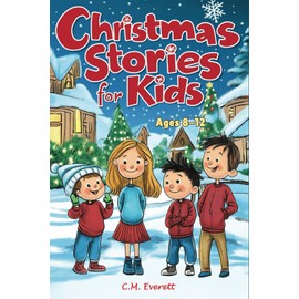 Christmas Stories for Kids 8-12: Fresh and Funny Tales That Capture the Real Magic of the Holidays