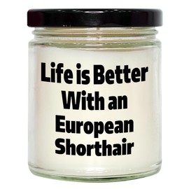 Life is Better with an European Shorthair Cat European Shorthair Cat Gifts for Men - 9oz Vanilla Soy Candle Gifts for Father's Day