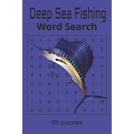 Deep Sea Fishing Word Search: Everything deep sea fishing in these puzzles | 55 puzzles | easy to read print | Solution pages in the back | Great gift for sportsmen