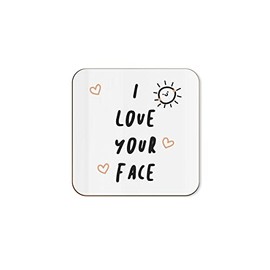 The Victorian Printing Co - I Love Your Face Funny Single Coaster - Birthday Gift