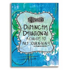 Ranger DYA45113 Distinctively Dylusional: A Guide to Art Journaling by Dyan Reaveley