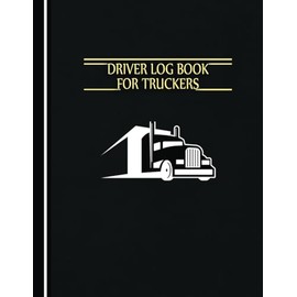Driver Log Book for Truckers Daily Logbook: Maximize Your Efficiency on the Road with Our Comprehensive Driver Log Book for Truckers: Stay Compliant, ... While Logging Your Miles, Hours, and Routes