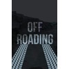 Off-Roading Log Book: Backroad Trail Notebook, Rating Trails, And Terrain,