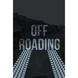 Off-Roading Log Book: Backroad Trail Notebook, Rating Trails, And Terrain, Motocross, Vehicle Maintenance Checklist, ATV, Four-Wheel Adventure Review Book