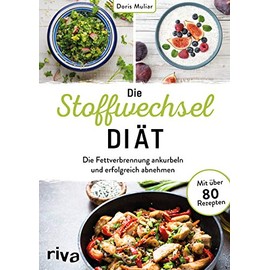 Die Stoffwechsel-Diät: Die Fettverbrennung ankurbeln und erfolgreich abnehmen. Mit über 80 Rezepten